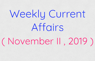 Weekly Current Affairs ( November II , 2019 )