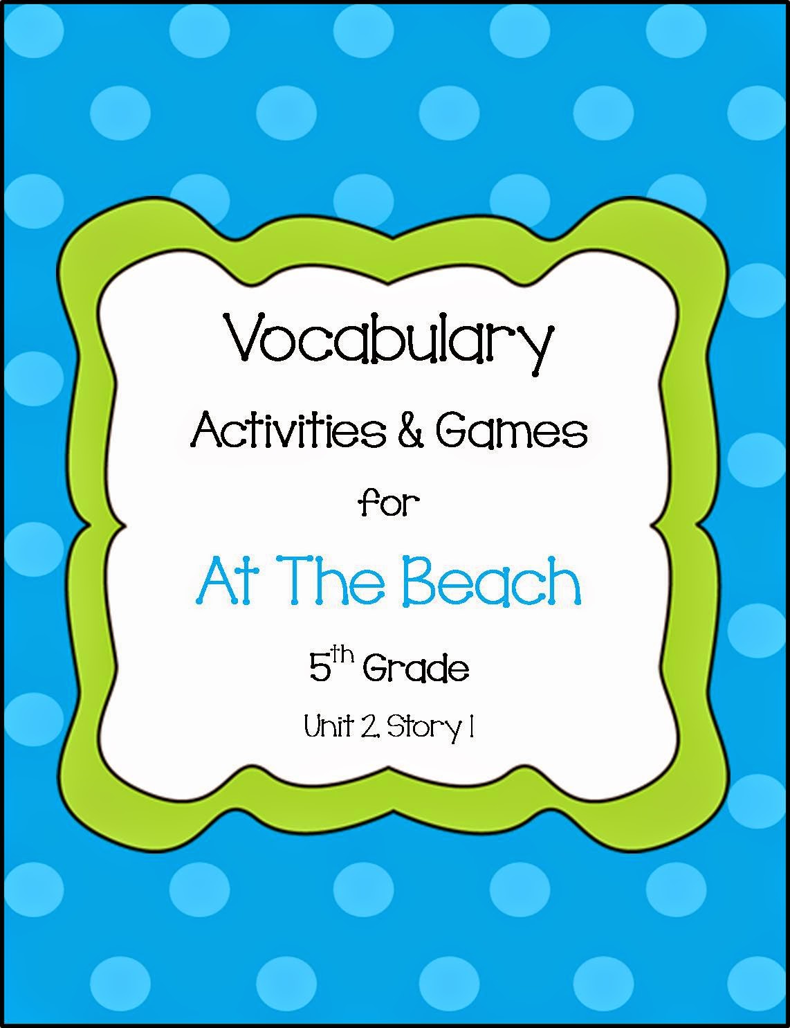 http://www.teacherspayteachers.com/Product/At-The-Beach-Vocabulary-Activities-Games-5th-Grade-Unit-2-Story-1-1246569