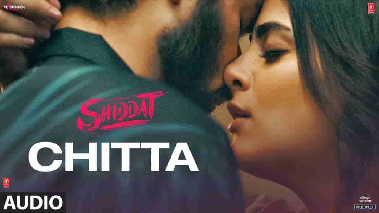चिट्टा Chitta lyrics in Hindi Shiddat Manan Bhardwaj Bollywood Song