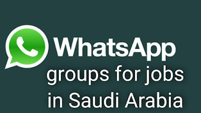 WhatsApp groups for jobs in Saudi Arabia for different nationalities