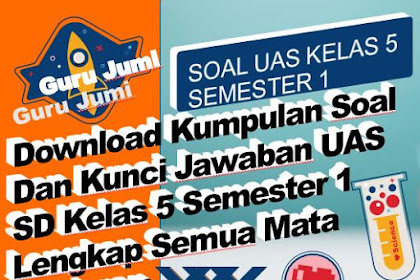 Download Kumpulan Soal Dan Kunci Jawaban UAS SD Kelas 5 Semester 1 Lengkap Semua Mata Pelajaran