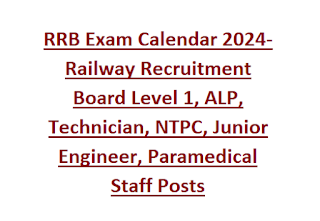 RRB Exam Calendar 2024-Railway Recruitment Board Level 1, ALP, Technician, NTPC, Junior Engineer, Paramedical Staff Posts