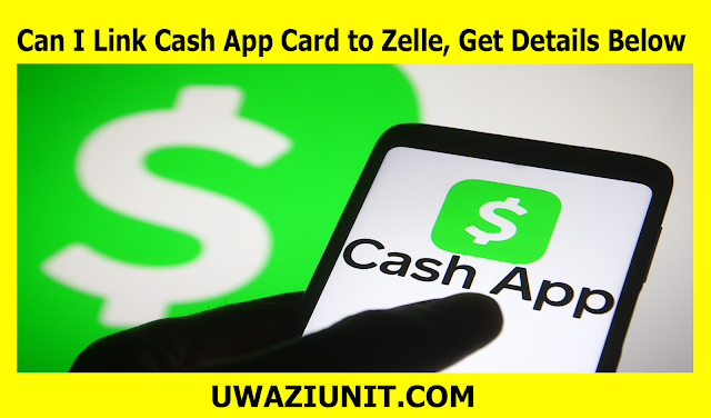 Can I Link Cash App Card to Zelle, Get Details Below - 4 May