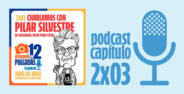 Hablamos con la fotógrafa de calle Pilar Silvestre - PODCAST 2x03