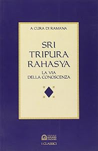 Sri Tripura Rahasya. La via della conoscenza