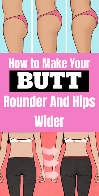 How to Make Your Butt Rounder And Hips Wider