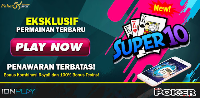  EKSKLUSIF Permainan Terbaru SUPER10 Poker5star Bonus 100% Tcoins !!!