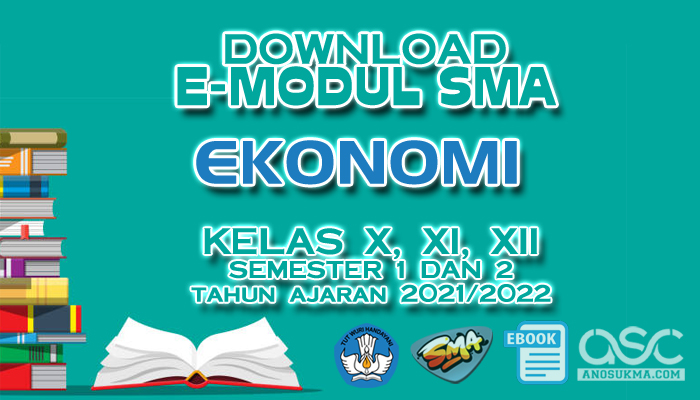 Download Gratis E-Modul Pembelajaran SMA Terbaru Mapel Ekonomi Kelas 10 11 12 Tahun Pelajaran 2022/2023 Lengkap dari Direktorat PSMA Kemdikbud | ASC