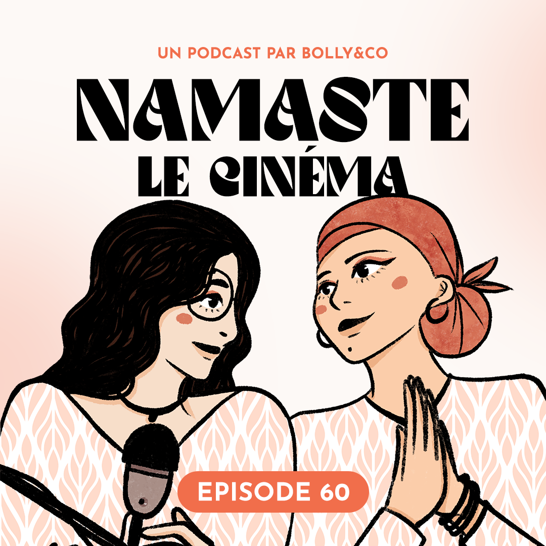 podcast bollywood namaste le cinema episode 60