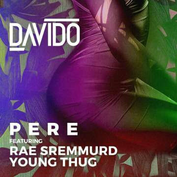[DOWNLOAD MUSIC]: Davido - Pere (feat. Rae Sremmurd & Young Thug) [Prod. by DJ Mustard]