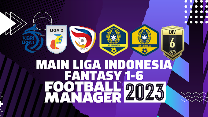 [Download] UPDATE Liga Indonesia Fantasy Liga 1 sampai Liga 6 (Regional) untuk FM 2023 + LOGO