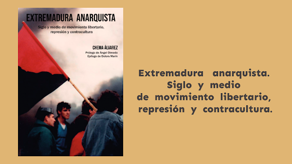 Extremadura anarquista. Siglo y medio de movimiento libertario, represión y contracultura 