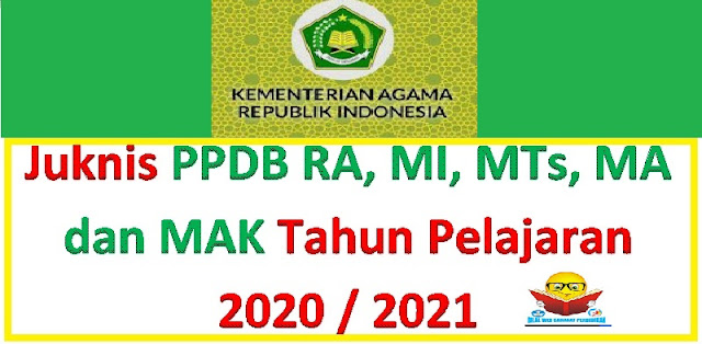 Download : Juknis PPDB RA, MI, MTs, MA dan MAK Tahun Pelajaran 2020 / 2021 Terbaru