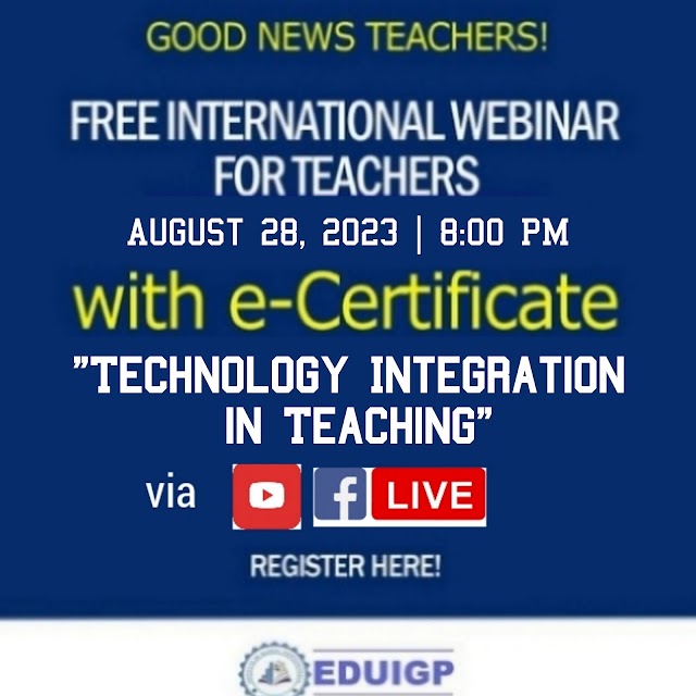 Free International Webinar for Teachers with e-Certificate | "Technology Integration in Teaching" | August 28, 2023 | Register here!