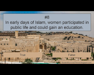 In early days of Islam, women participated in public life and could gain an education. Answer choices include: true, false