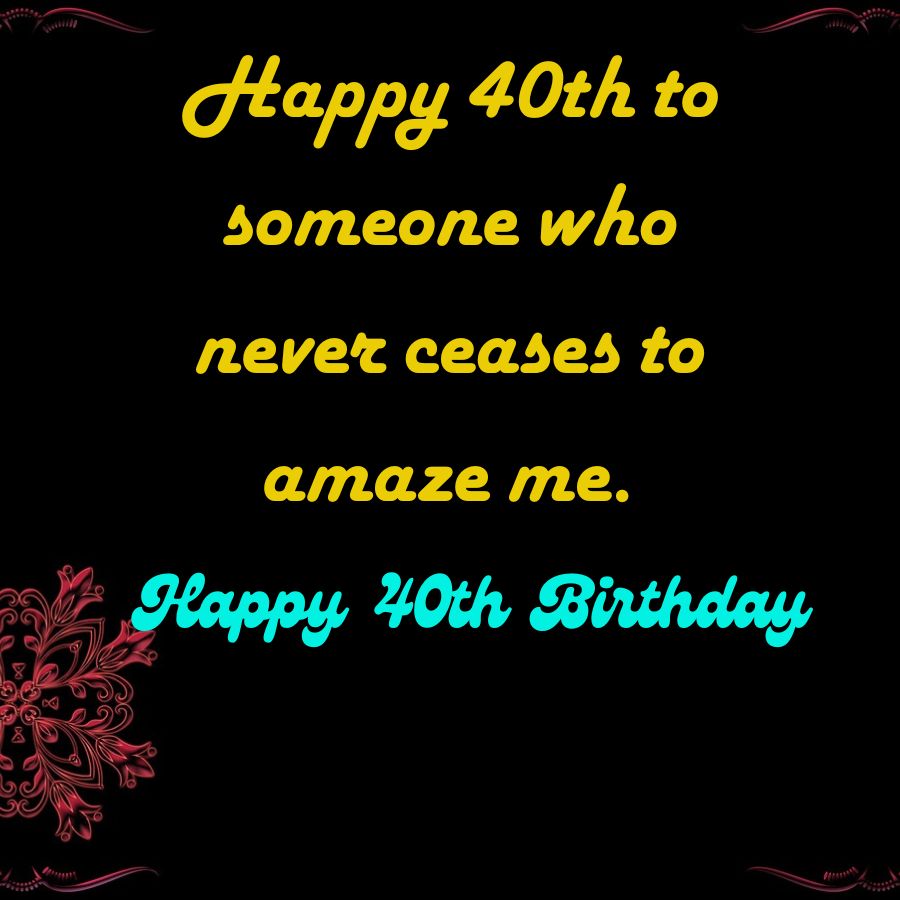 Happy 40th Birthday Images with Wishes and Blessings