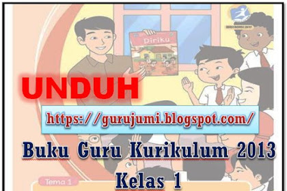 Buku Guru Kurikulum 2013 Kelas 1 SD / MI Lengkap Tema 1, 2, 3, 4, 5, 6, 7, 8