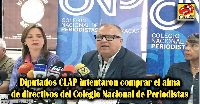 Diputados CLAP intentaron comprar el alma de directivos del Colegio Nacional de Periodistas