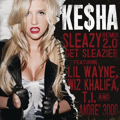 Ke$ha Feat. Lil Wayne, Wiz Khalifa, T.I. & Andre 3000 - Sleazy Remix 2.0 Get Sleazier