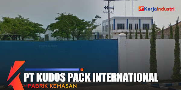 PT Kudos Pack International Pasuruan informasi perusahaan gaji dan lowongan