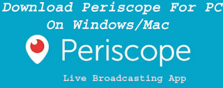 Download Periscope for PC Windows 10/8/7