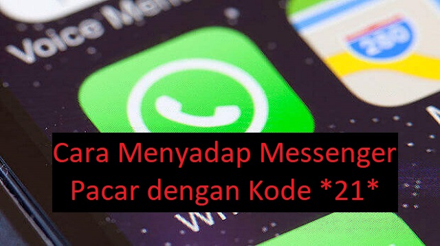 Cara Menyadap Messenger Pacar dengan Kode *21*