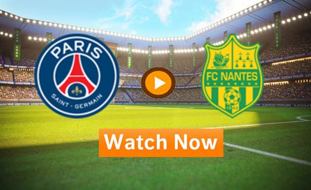 Watch PSG vs Nantes