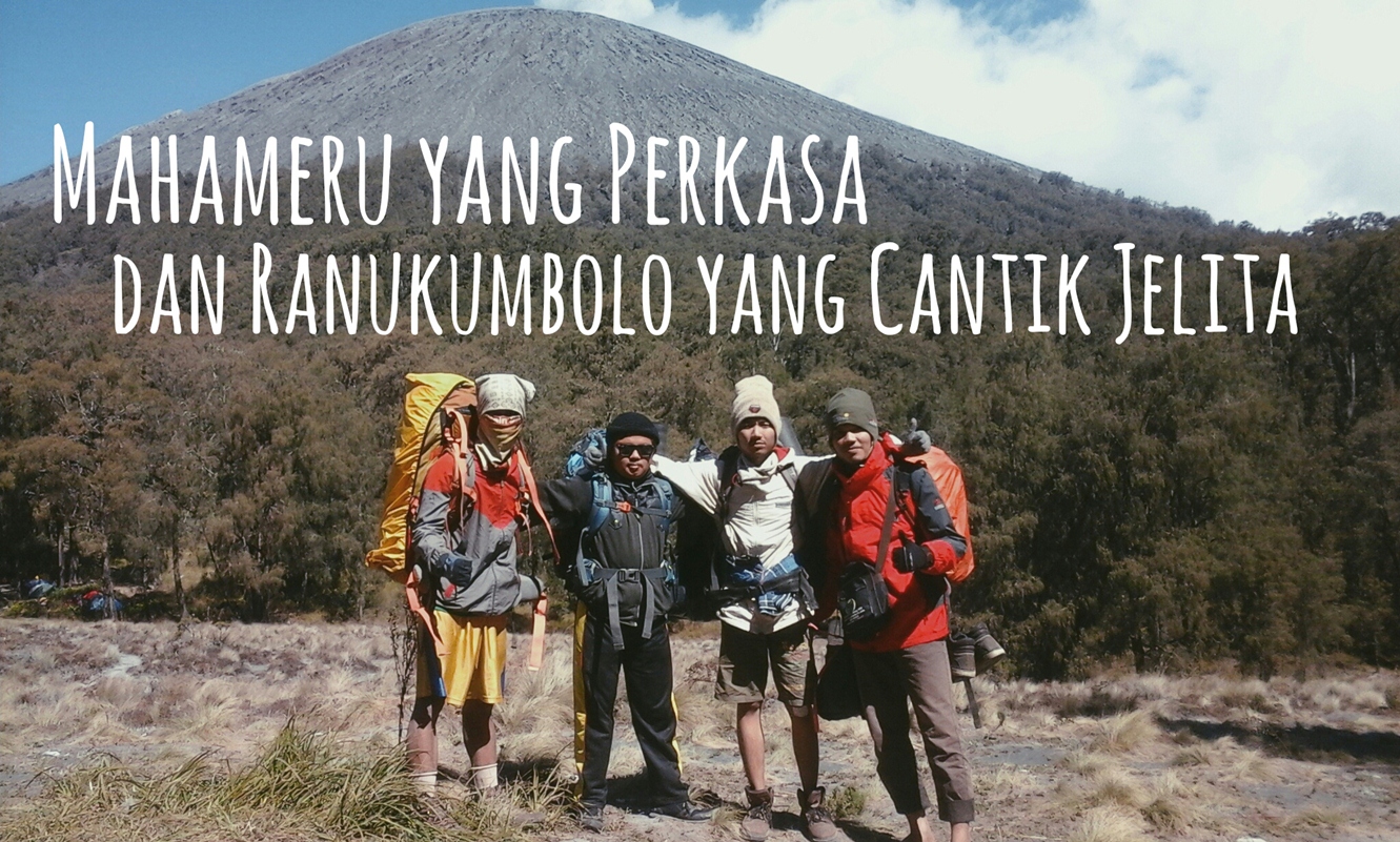 Menyapa Gunung Semeru Yang Gagah Dan Ranu Kumbolo Yang Cantik Jelita