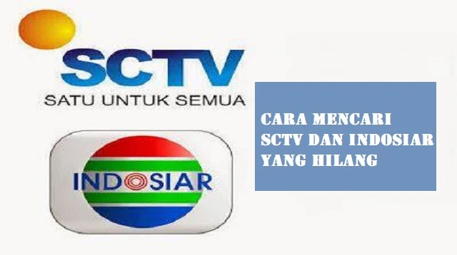 Cara Mencari SCTV dan Indosiar yang Hilang