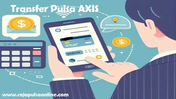 Cara Mudah dan Murah Transfer Pulsa Axis