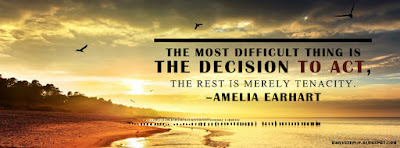 Amelia Earhart motivational quotes The most difficult thing is the decision to act, the rest is merely tenacity