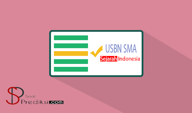  Pada kesempatan kali ini admin akan membagikan  √ 70 Latihan Soal USBN Sejarah Indonesia Sekolah Menengan Atas 2019 dan Kunci Jawaban