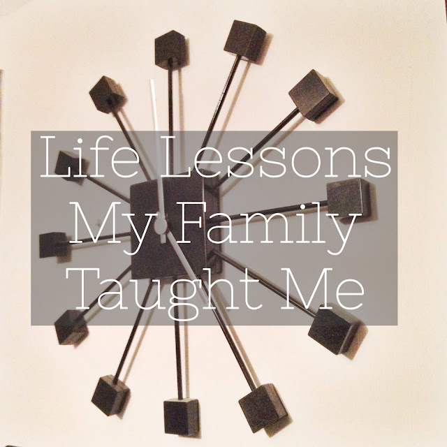 Life Lessons My Family Taught Me