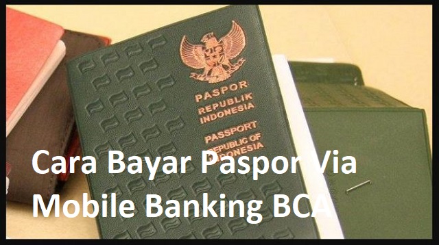 Cara Bayar Paspor Via Mobile Banking BCA