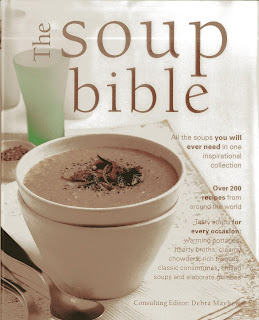 The Soup Bible: All The Soups You Will Ever Need In One Inspirational Collection - Over 200 Recipes From Around The World