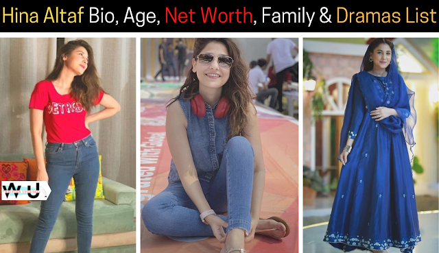Hina Altaf Bio, Age, Net Worth, Family & Dramas List