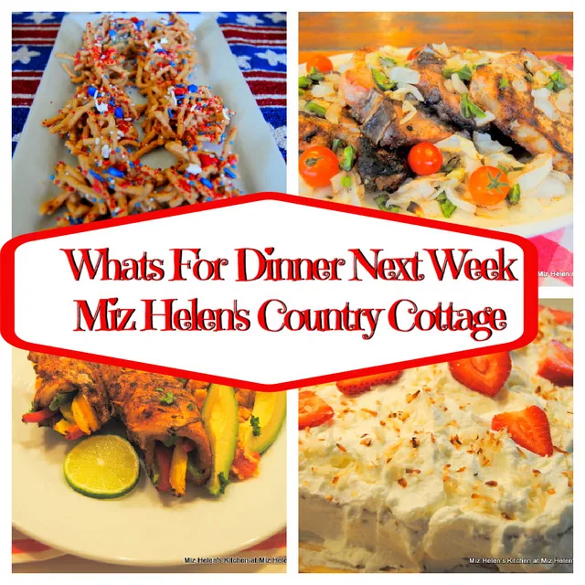 Whats For Dinner Next Week, 6-27-21 at Miz Helen's Country Cottage