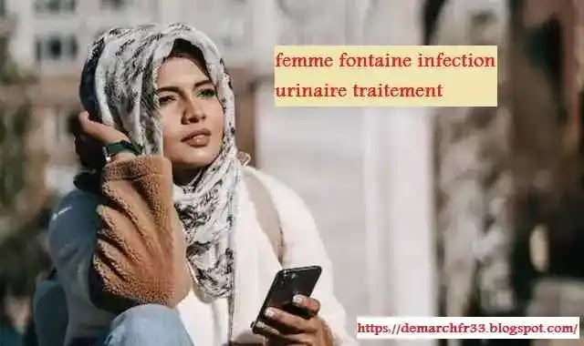femme fontaine infection urinaire traitement