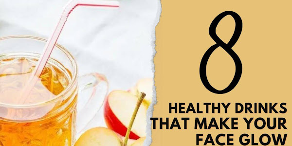 8 Healthy Drinks That Make Your Face Glow