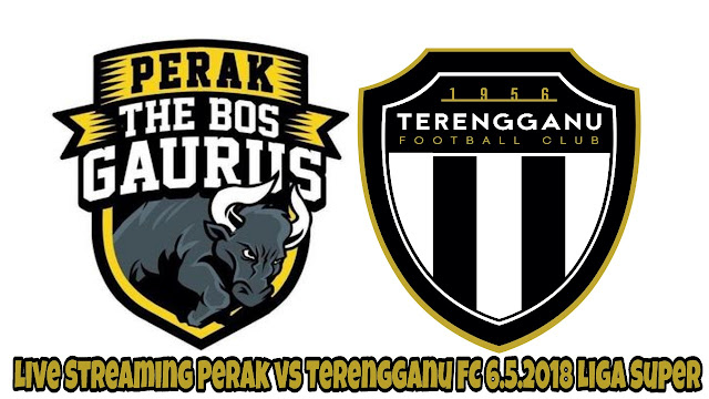 Live Streaming Perak vs Terengganu FC 6.5.2018 Liga Super 