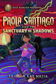 Paola Santiago and the Sanctuary of Shadows by Tehlor Kay Mejia