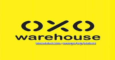 Lowongan kerja Oxo Warehouse Sukabumi Terbaru 2023
