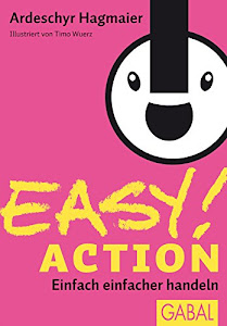 EASY! Action: Einfach einfacher handeln (Dein Erfolg)