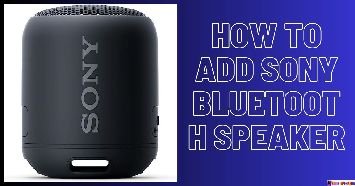 How to Add Sony Bluetooth Speaker