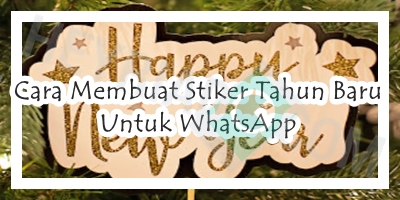 Cara Membuat Stiker Tahun Baru Untuk WhatsApp