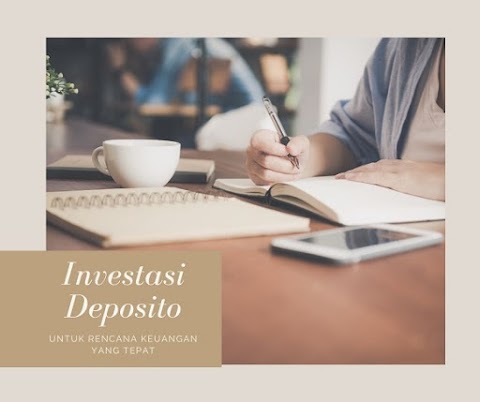 Investasi Deposito Untuk Rencana Keuangan yang Tepat