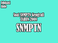 Soal SNMPTN Geografi Tahun 2008