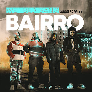 Wet Bed Gang - Bairro