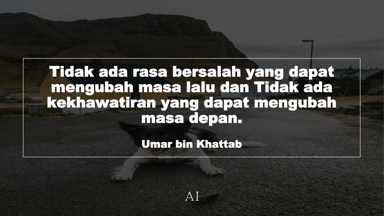 Wallpaper Kata Bijak Umar bin Khattab  (Tidak ada rasa bersalah yang dapat mengubah masa lalu dan Tidak ada kekhawatiran yang dapat mengubah masa depan.)