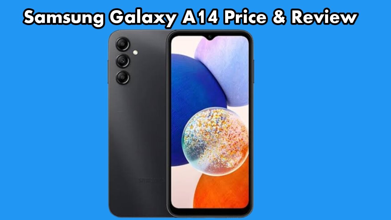 Samsung Galaxy A14 Price & Review
